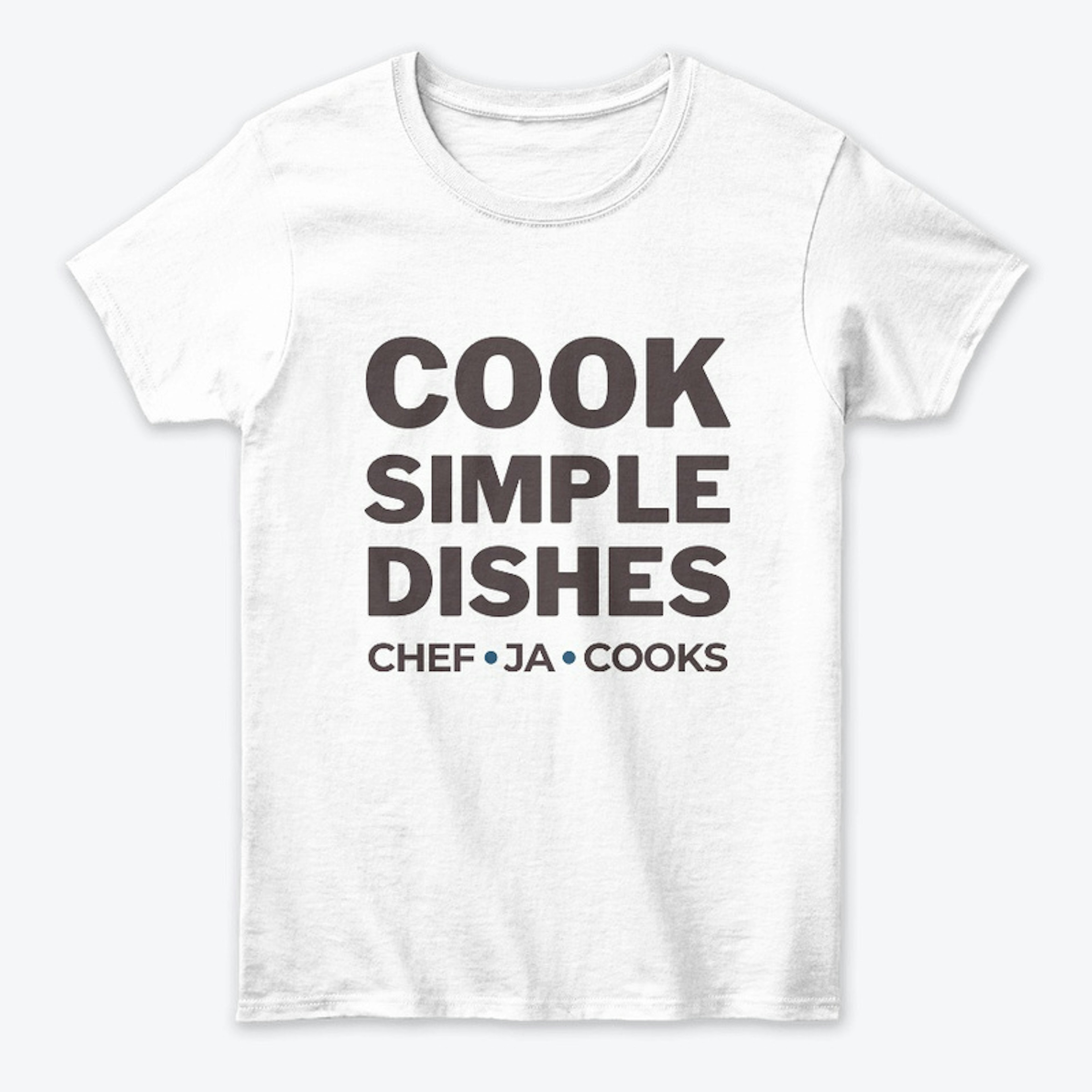 "Cook Simple Dishes" Apparel